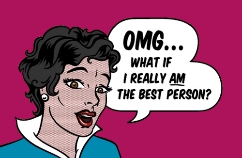 Lichtenstein-style cartoon of a woman saying, "OMG, what if I really am the best person?"